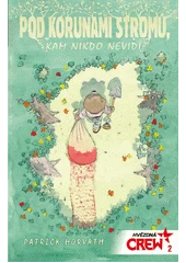 Kniha Pod korunami stromů, kam nikdo nevidí z knihovny Jiřího Mahena