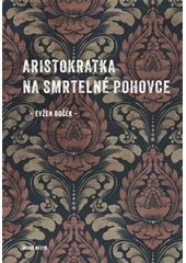 Kniha Aristokratka na smrtelné pohovce z knihovny Jiřího Mahena