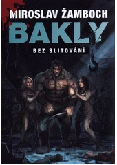 Kniha Bakly: Bez slitování z knihovny Jiřího Mahena