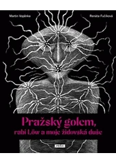 Kniha Pražský golem, rabi Löw a moje židovská duše z knihovny Jiřího Mahena