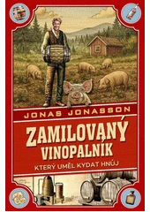 Kniha Zamilovaný vinopalník, který uměl kydat hnůj z knihovny Jiřího Mahena