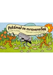 Kniha Polámal se mraveneček z knihovny Jiřího Mahena
