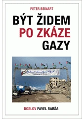 Kniha Být Židem po zkáze Gazy z knihovny Jiřího Mahena