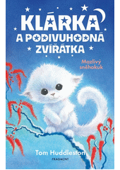 Kniha Klárka a podivuhodná zvířátka z knihovny Jiřího Mahena