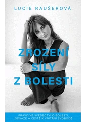 Kniha Zrození síly z bolesti z knihovny Jiřího Mahena