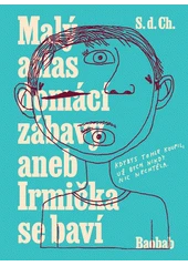 Kniha Malý atlas domácí zábavy, aneb, Irmička se baví z knihovny Jiřího Mahena