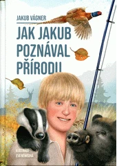 Kniha Jak Jakub poznával přírodu z knihovny Jiřího Mahena