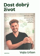 Kniha Dost dobrý život z knihovny Jiřího Mahena
