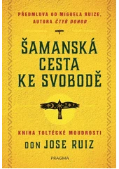 Kniha Šamanská cesta ke svobodě z knihovny Jiřího Mahena