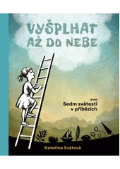 Kniha Vyšplhat až do nebe, aneb, Sedm svátostí v příbězích z knihovny Jiřího Mahena