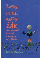 Kniha Tvořivý učitel, tvořivý žák z knihovny Jiřího Mahena
