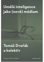 Kniha Umělá inteligence jako (nové) médium z knihovny Jiřího Mahena