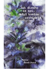 Kniha Jak dlouho se spí, když kvetou orchideje z knihovny Jiřího Mahena
