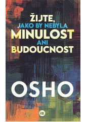 Kniha Žijte, jako by nebyla minulost ani budoucnost z knihovny Jiřího Mahena