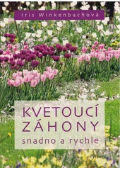 Kniha Kvetoucí záhony snadno a rychle z knihovny Jiřího Mahena