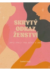 Kniha Skrytý odkaz ženství z knihovny Jiřího Mahena