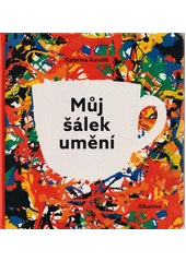 Kniha Můj šálek umění z knihovny Jiřího Mahena