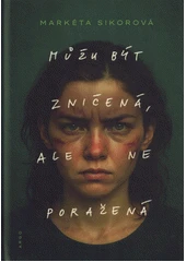 Kniha Můžu být zničená, ale ne poražená z knihovny Jiřího Mahena