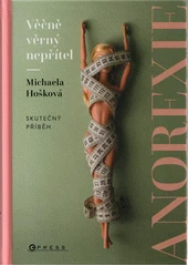 Kniha Věčně věrný nepřítel - anorexie z knihovny Jiřího Mahena