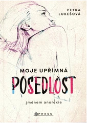Kniha Moje upřímná posedlost jménem anorexie z knihovny Jiřího Mahena