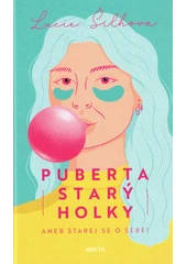 Kniha Puberta starý holky, aneb, Starej se o sebe z knihovny Jiřího Mahena