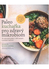 Kniha Paleo kuchařka pro zdravý mikrobiom z knihovny Jiřího Mahena