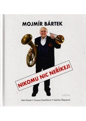 Kniha Mojmír Bártek: Nikomu nic neříkej z knihovny Jiřího Mahena