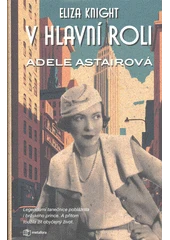 Kniha V hlavní roli Adele Astairová z knihovny Jiřího Mahena