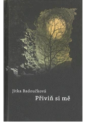 Kniha Přiviň si mě z knihovny Jiřího Mahena