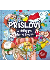 Kniha Přísloví a hříčky pro chytré hlavičky z knihovny Jiřího Mahena