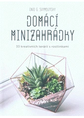 Kniha Domácí minizahrádky z knihovny Jiřího Mahena