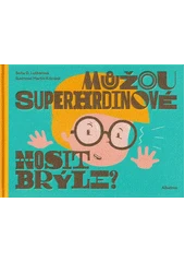 Kniha Můžou superhrdinové nosit brýle z knihovny Jiřího Mahena