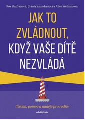 Kniha Jak to zvládnout, když vaše dítě nezvládá z knihovny Jiřího Mahena