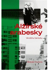 Kniha Alžírské arabesky z knihovny Jiřího Mahena