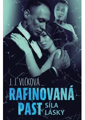 Kniha Rafinovaná past: Síla lásky z knihovny Jiřího Mahena