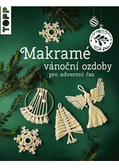 Kniha Makramé vánoční ozdoby pro adventní čas z knihovny Jiřího Mahena