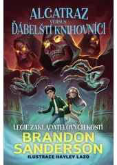 Kniha Alcatraz versus legie Zakladatelových kostí z knihovny Jiřího Mahena