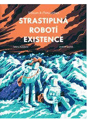 Kniha Strastiplná robotí existence z knihovny Jiřího Mahena