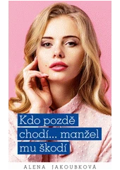 Kniha Kdo pozdě chodí... manžel mu škodí z knihovny Jiřího Mahena