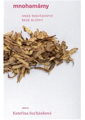 Kniha Mnohamámy, aneb, Rodičovství beze slupky z knihovny Jiřího Mahena