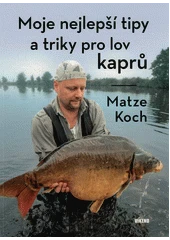 Kniha Moje nejlepší tipy a triky pro lov kaprů z knihovny Jiřího Mahena