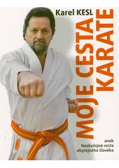 Kniha Moje cesta karate, aneb, Neobyčejná cesta obyčejného člověka z knihovny Jiřího Mahena