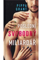 Kniha Poslední svobodný miliardář z knihovny Jiřího Mahena