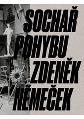 Kniha Sochař pohybu Zdeněk Němeček z knihovny Jiřího Mahena