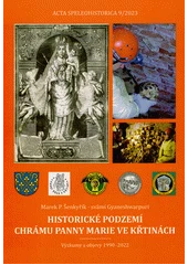 Kniha Historické podzemí chrámu Panny Marie ve Křtinách z knihovny Jiřího Mahena