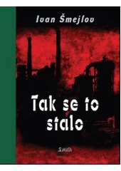 Kniha Tak se to stalo z knihovny Jiřího Mahena