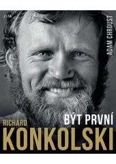Kniha Richard Konkolski: Být první z knihovny Jiřího Mahena
