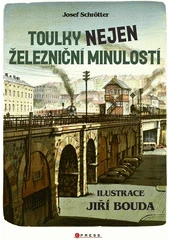 Kniha Toulky nejen železniční minulostí z knihovny Jiřího Mahena