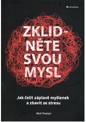 Kniha Zklidněte svou mysl z knihovny Jiřího Mahena