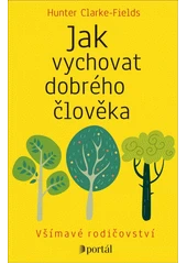 Kniha Jak vychovat dobrého člověka z knihovny Jiřího Mahena